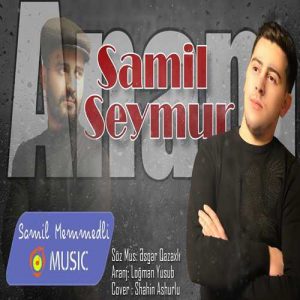 اهنگ آنام از سیمور ممدوف و شامیل {Seymur Memmedov-Samil-Anam}