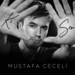 mustafa-ceceli-ki-sen-mp3