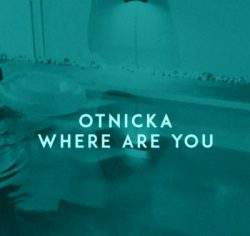 آهنگ otnicka where are you